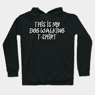 This is my dog walking t-shirt Hoodie